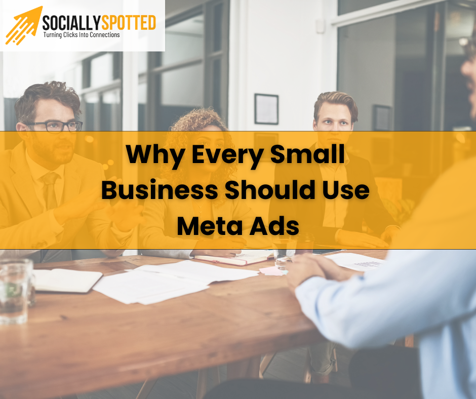 Why Every Small Business Should Use Meta Ads