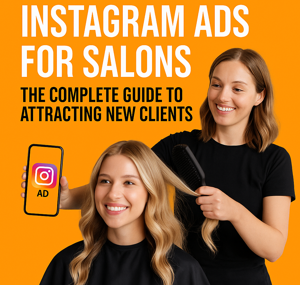 Instagram Ads for Salons: The Complete Guide to Attracting New Clients