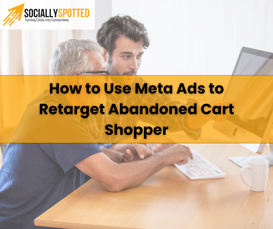 How to Use Meta Ads to Retarget Abandoned Cart Shopper